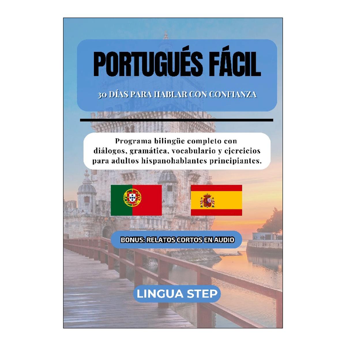 Portugués Fácil: 30 Días para Hablar con Confianza: Programa bilingüe completo con diálogos, gramática, vocabulario y ejercicios para adu (Capa mole) 1