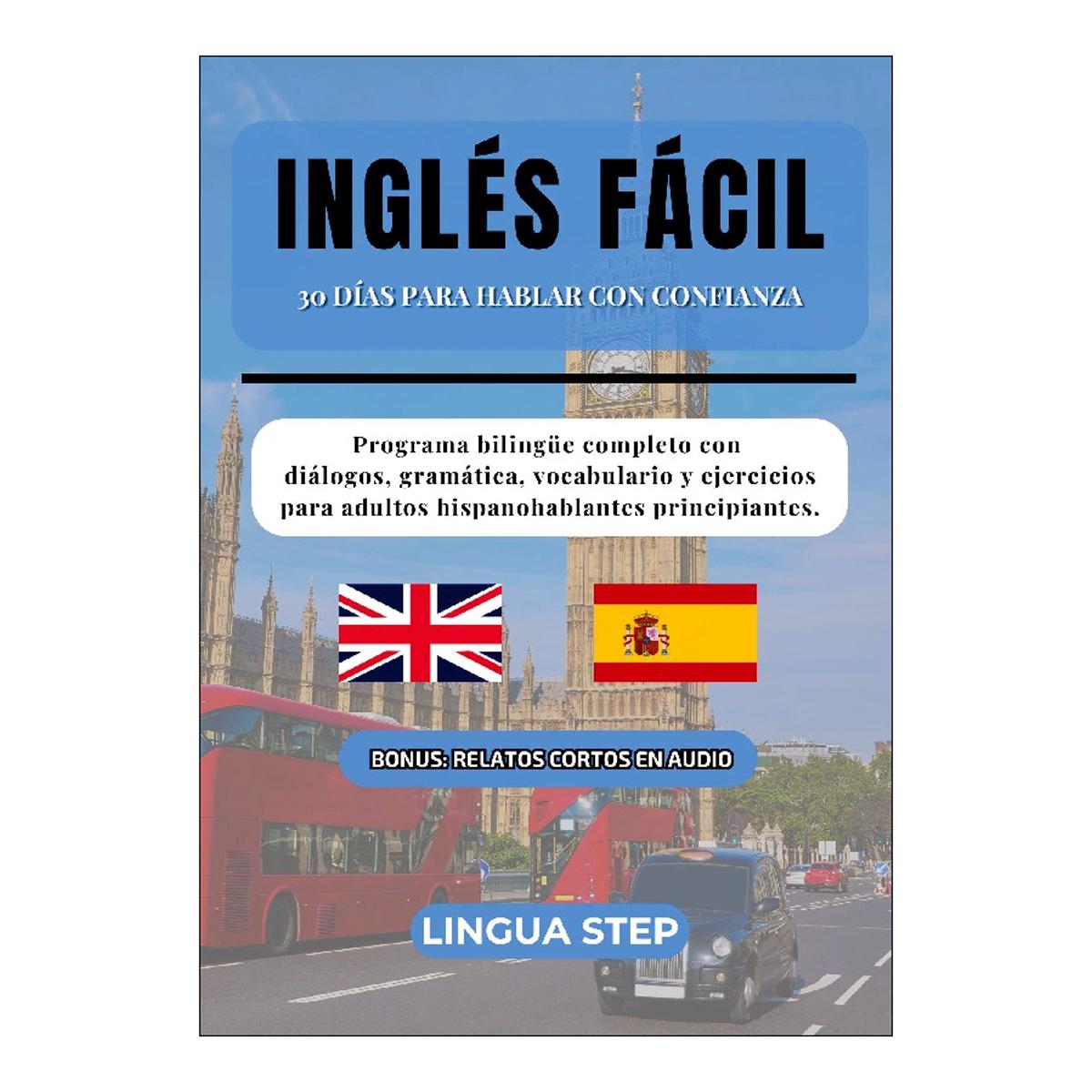 Imagen 1 de Inglés Fácil: 30 Días para Hablar con Confianza: Programa bilingüe completo con diálogos, gramática, vocabulario y ejercicios para adul  (Tapa blanda)