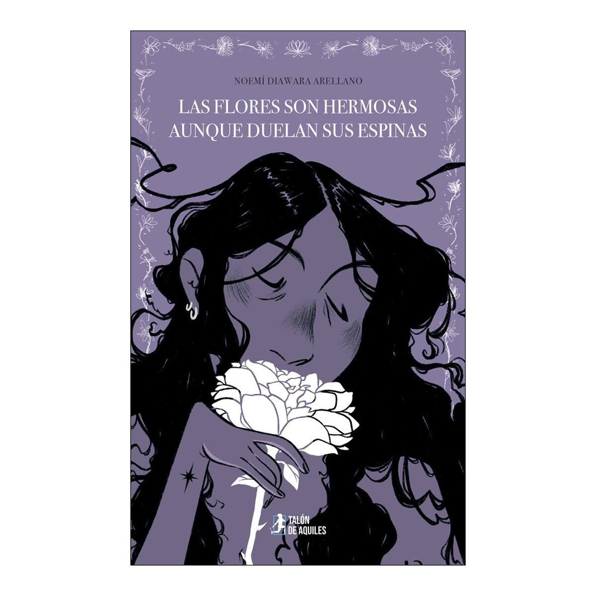 Las flores son hermosas aunque duelan sus espinas · EL TALON DE AQUILES ...