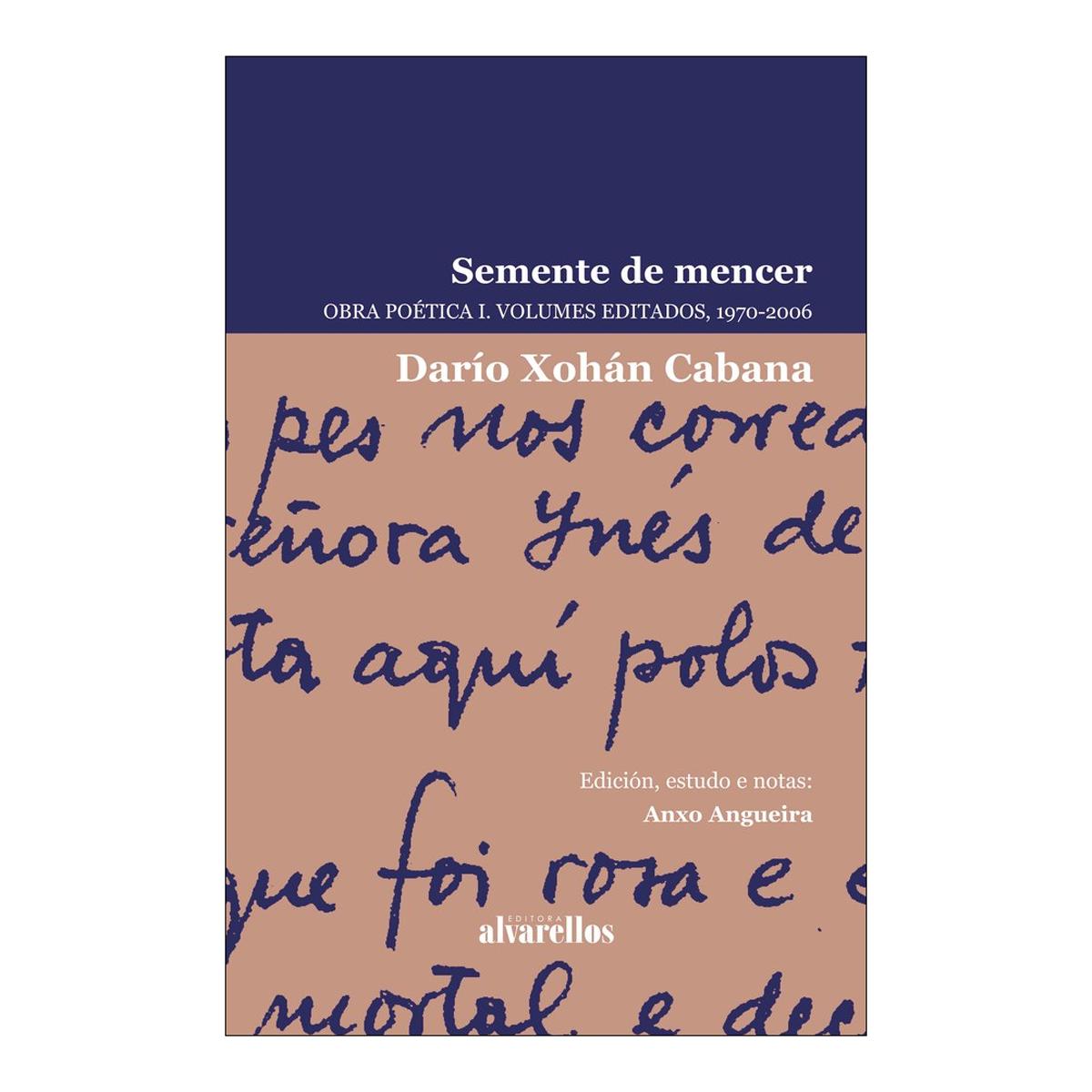 SEMENTE DE MENCER: OBRA POÉTICA I. VOLUMES EDITADOS, 1970-2006 1