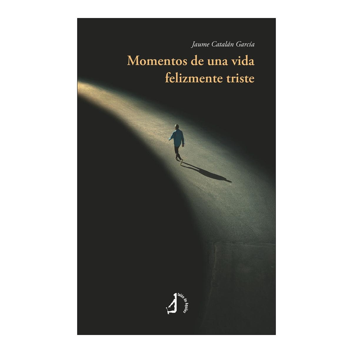 MOMENTOS DE UNA VIDA FELIZMENTE TRISTE