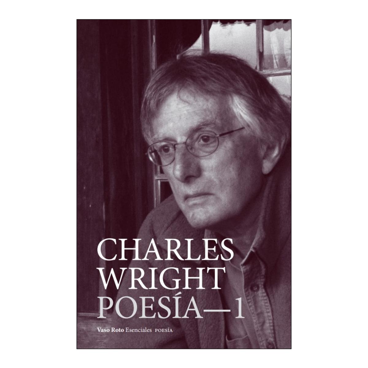 Imagen 0 de CHARLES WRIGHT POESÍA- 1 (Tapa blanda Tapa dura)
