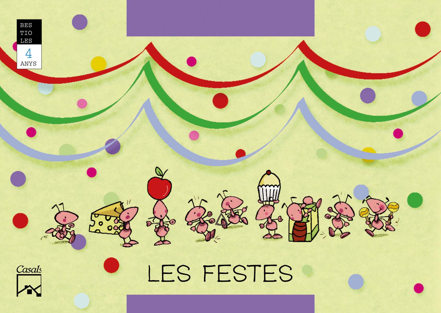 LES FESTES. La formiga feinera. BESTIOLES. 4 anys