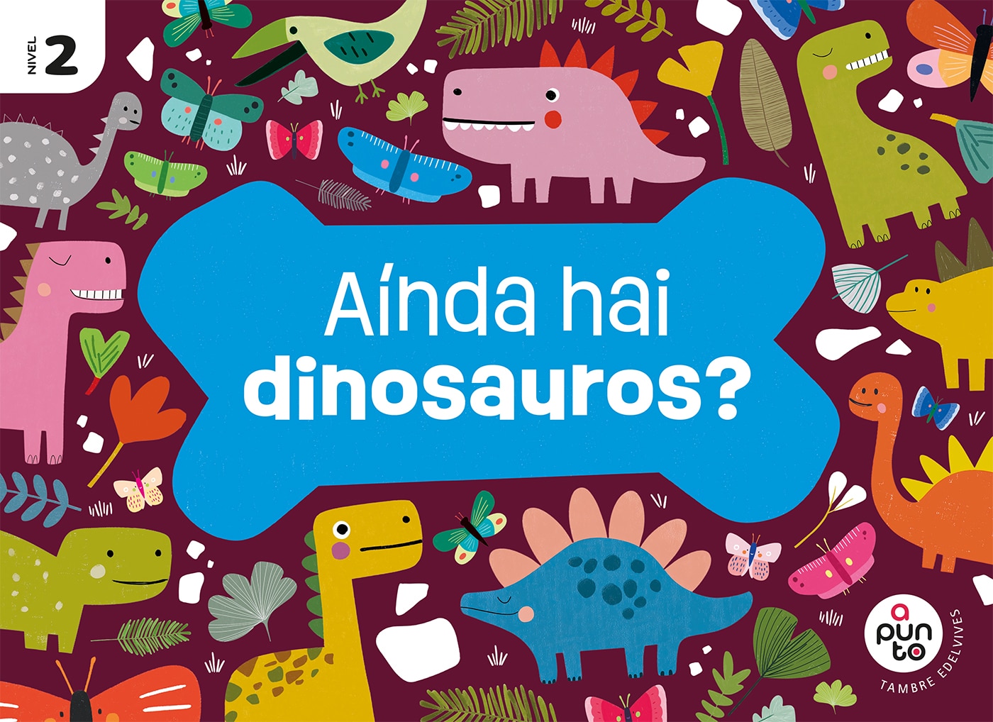 AÍNDA HAI DINOSAUROS? 4 ANOS