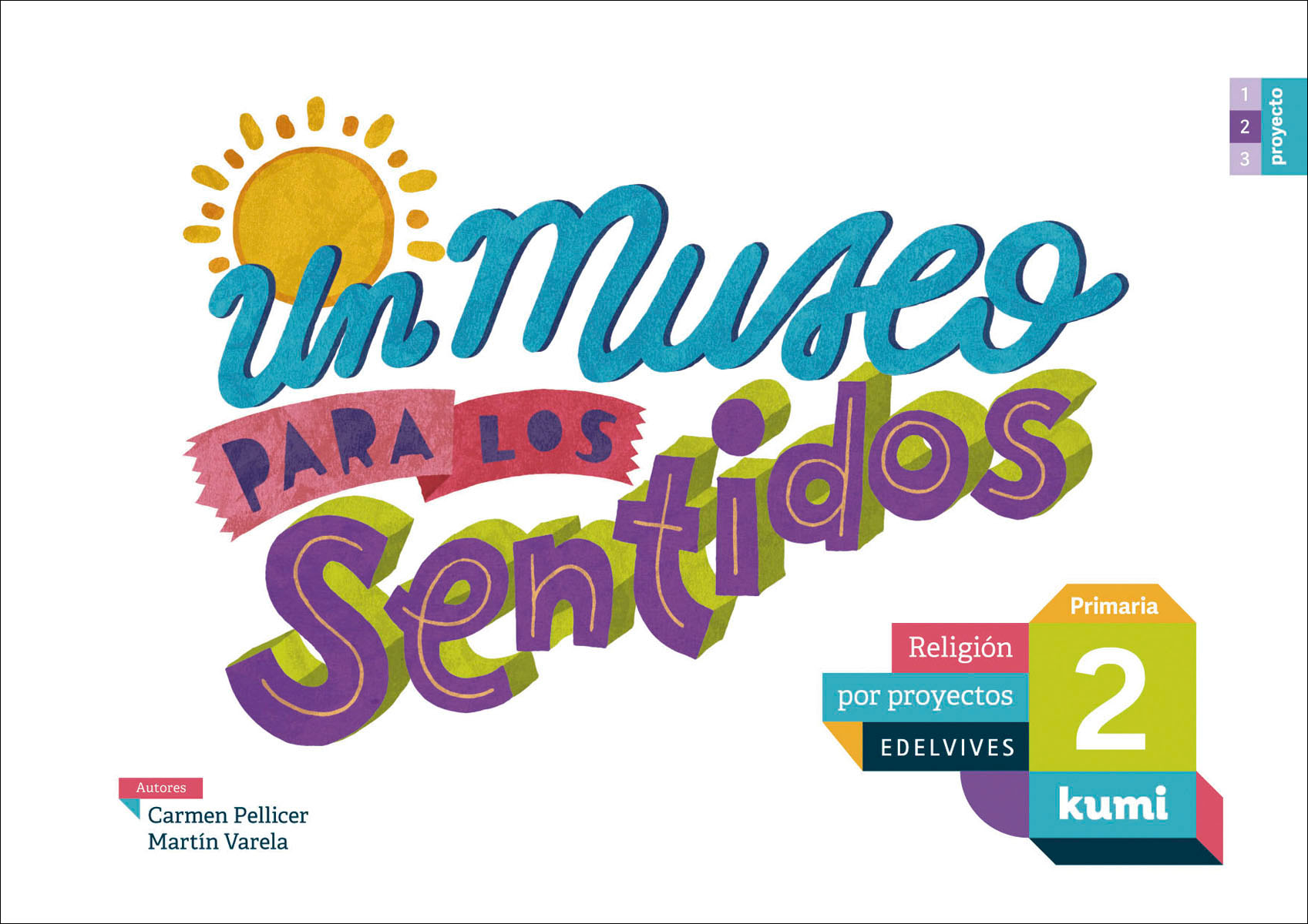 Imagen 0 de Proyecto Kumi - 2 Primaria : Un museo para los sentidos: 2º primaria (Tapa blanda)