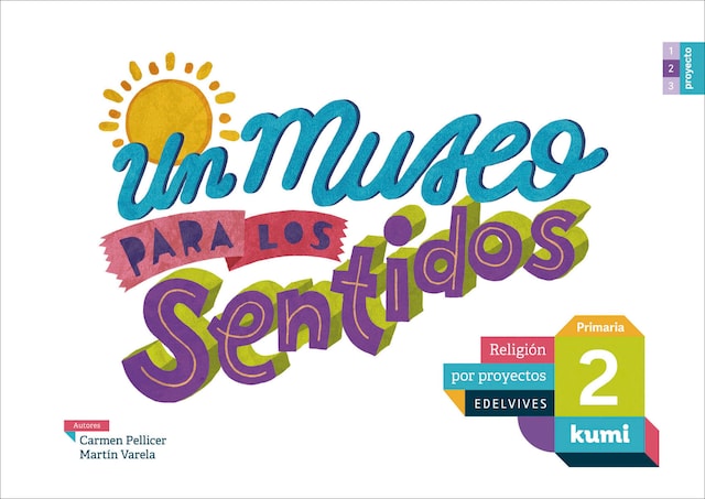 Imagen 0 de Proyecto Kumi - 2 Primaria : Un museo para los sentidos: 2º primaria (Tapa blanda)