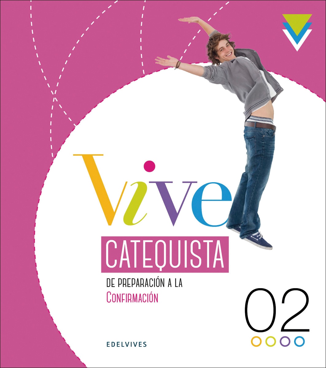 Proyecto Vive - Catequesis de preparación a la Confirmación 2. Guía del catequista