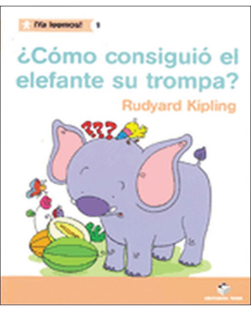 ¡Ya leemos! 01 - ¿Cómo consiguió el elefante la trompa? - R. Kipling
