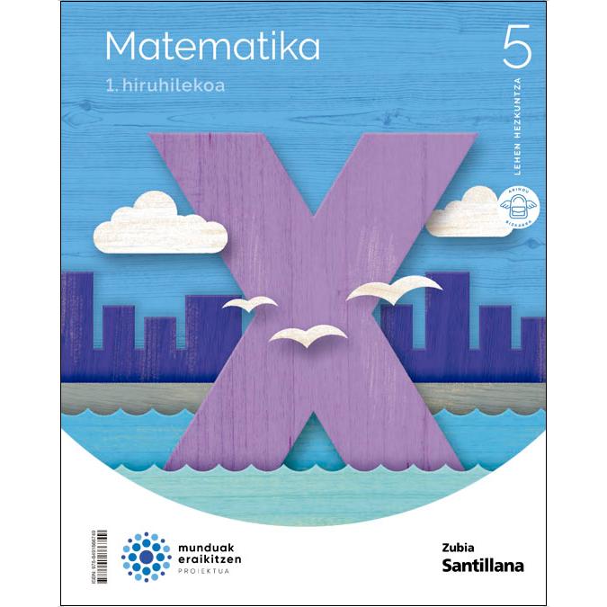 Imagen 0 de MATEMATIKA 5 LEH MUNDUAK ERAIKITZEN (Tapa blanda)