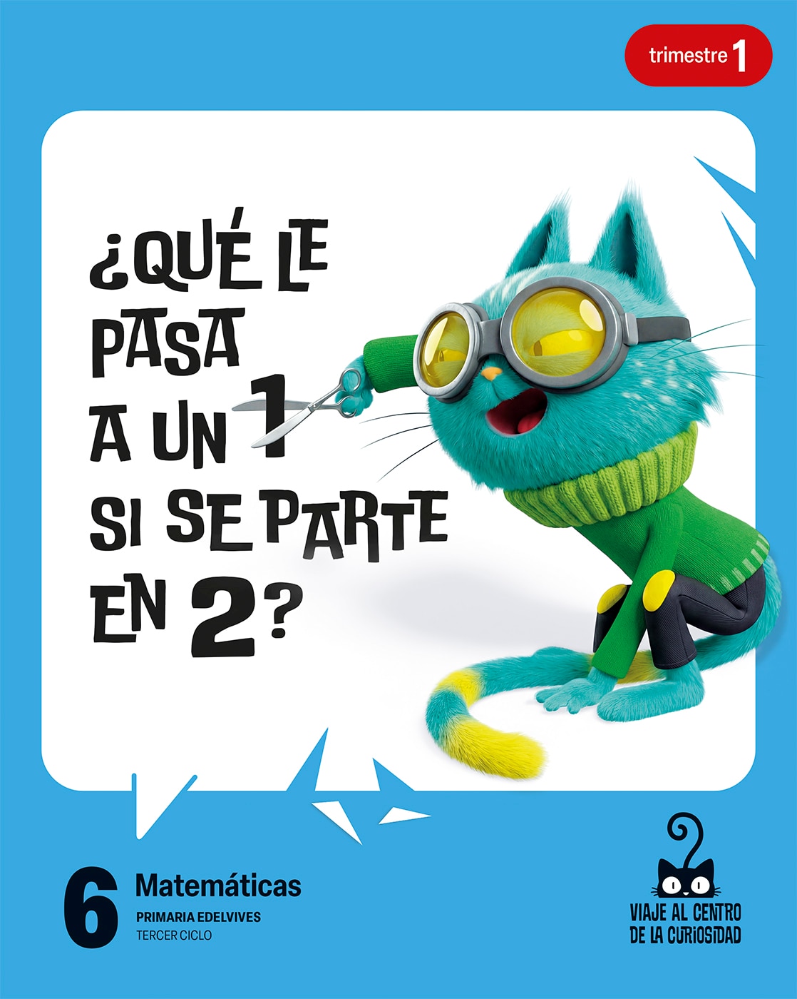 Portada de Proyecto: Viaje al centro de la curiosidad. Matemáticas 6. Trimestres