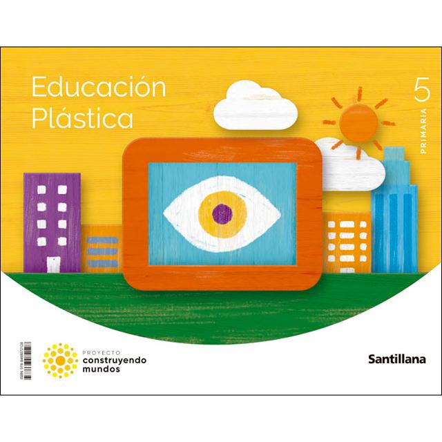 Portada de EDUCACION PLASTICA 5 PRIMARIA CONSTRUYENDO MUNDOS.