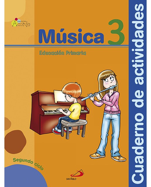 Música 3 - Proyecto Acorde - Cuaderno de actividades: Educación Primaria. Segundo ciclo
