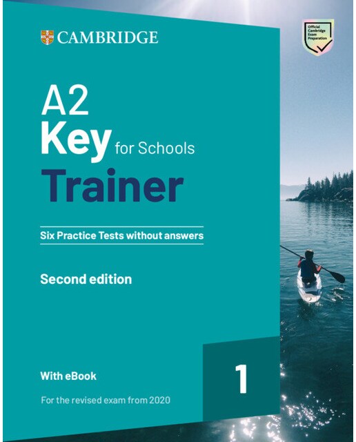 A2 Key for Schools Trainer 1 for the revised exam from 2020 Second edition Six Practice Tests without Answers with Audio Download with eBook 1