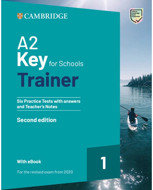 A2 Key for Schools Trainer 1 for the revised exam from 2020 Second edition Six Practice Tests with Answers and Teacher's Notes with Resources Downloa 1