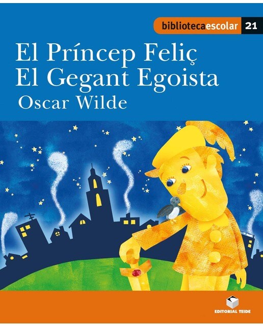 Biblioteca Escolar 021 - El príncep Feliç. El gegant egoista -Oscar Wilde-  (Tapa blanda) 1