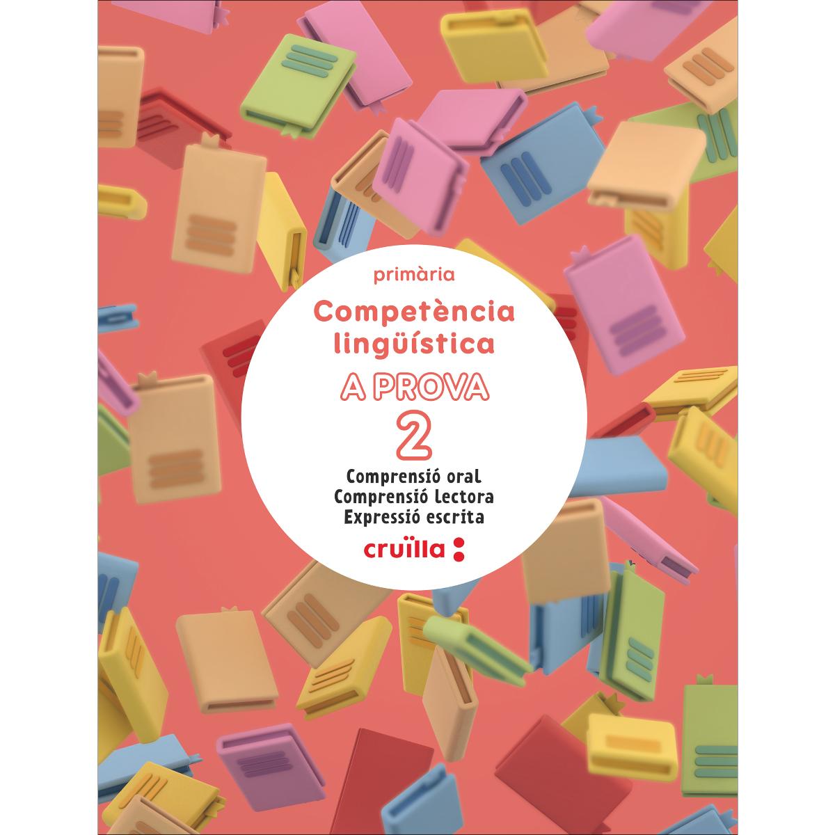 Competència lingüística. A prova 2. Comprensió oral. Comprensió lectora. Expressió escrita. 2 Primària  (Tapa blanda) 1