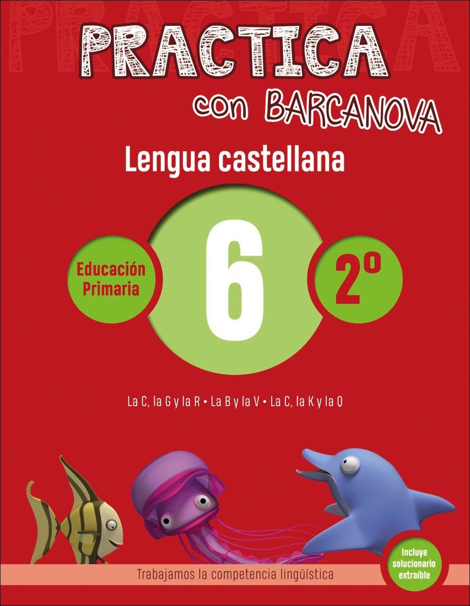 Imagen 0 de Practica con Barcanova 6. Lengua castellana: La C, La G y la R. La B y la V. La C, la K y la Q