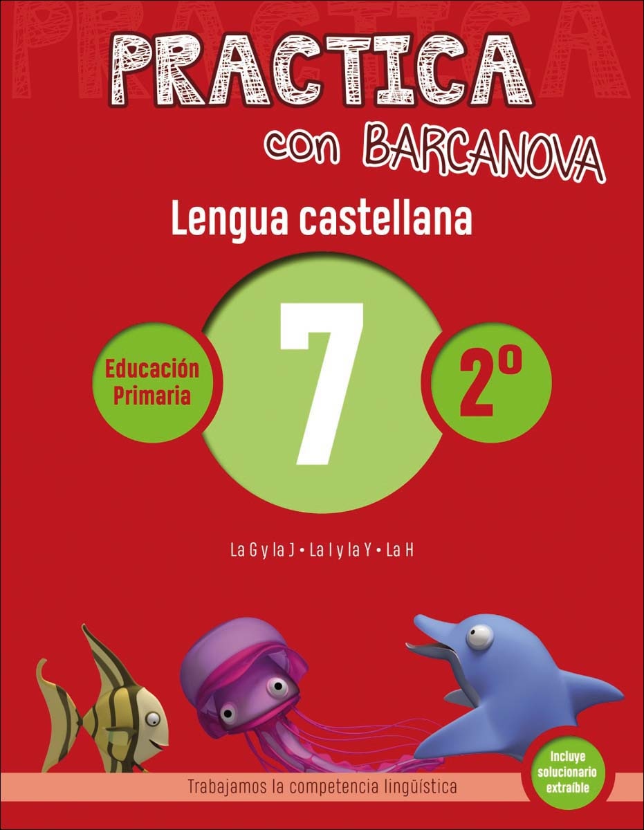 Practica con Barcanova 7. Lengua castellana: La G y la J. La I y la Y. La H 1