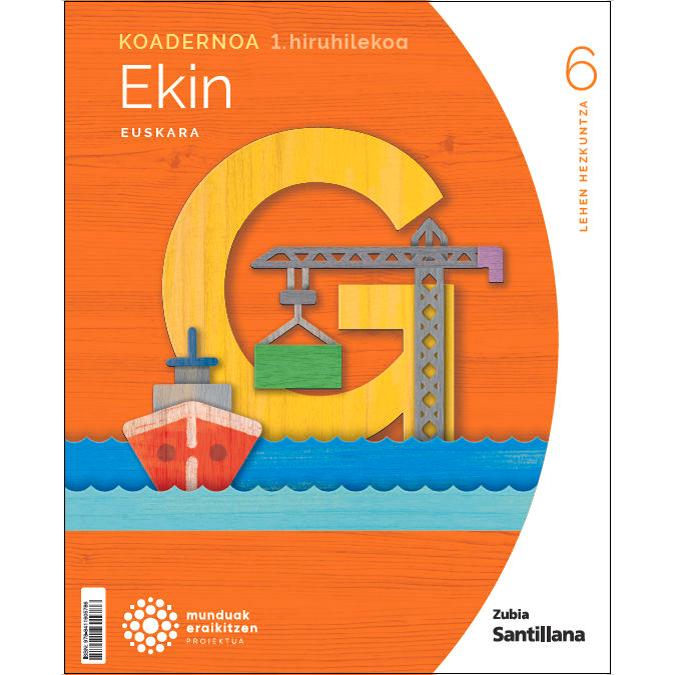 KOADERNOA EUSKARA EKIN 6 LEH 1 HIRUHILEKOA MUNDUAK ERAIKITZEN  (Tapa blanda) 1