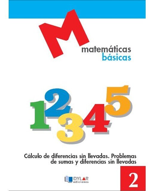 Imagen 0 de MATEMATICAS BASICAS - 2 Cálculo de diferencias sin llevadas (Tapa blanda)