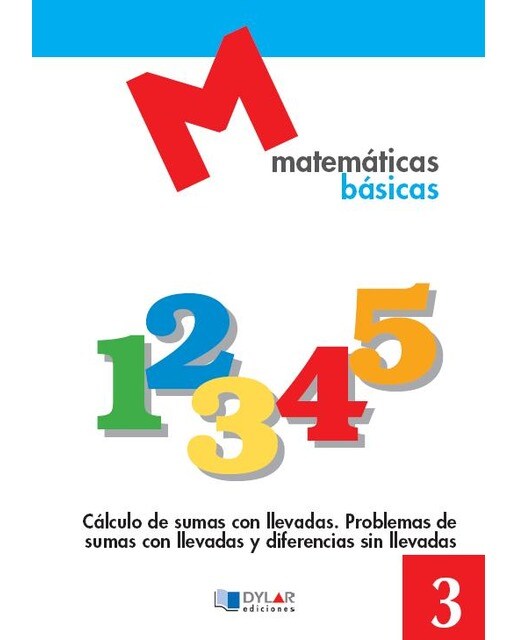 Imagen 1 de MATEMATICAS BASICAS - 3 Cálculo de sumas con llevadas.                                                                                   (Tapa blanda)