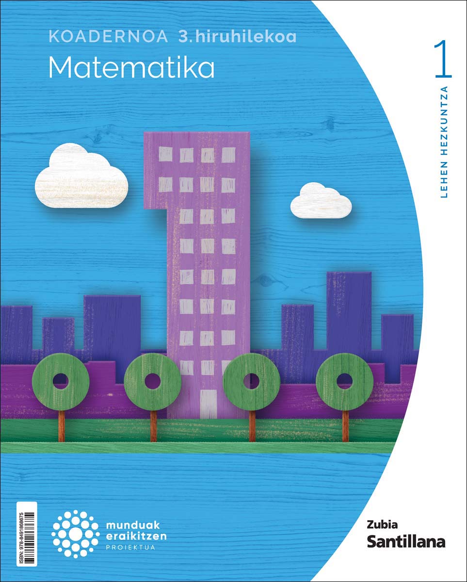 KOADERNOA MATEMATIKA 1 LEH 3 HIRUHILEKOA MUNDUAK ERAIKITZEN (Tapa blanda) 1
