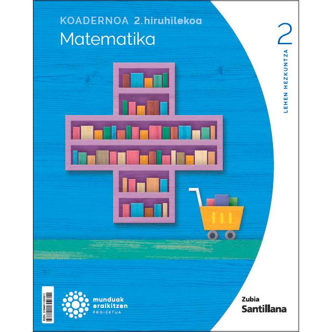 Portada de KOADERNOA MATEMATIKA 2 LEH 2 HIRUHILEKOA MUNDUAK ERAIKITZEN (Tapa blanda).