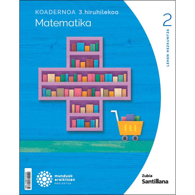 Portada de KOADERNOA MATEMATIKA 2 LEH 3 HIRUHILEKOA MUNDUAK ERAIKITZEN