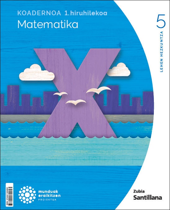 Portada de Koadernoa Matematika 5-1 Primària munduak eraikitzen Zubia Santillana (Tapa blanda).