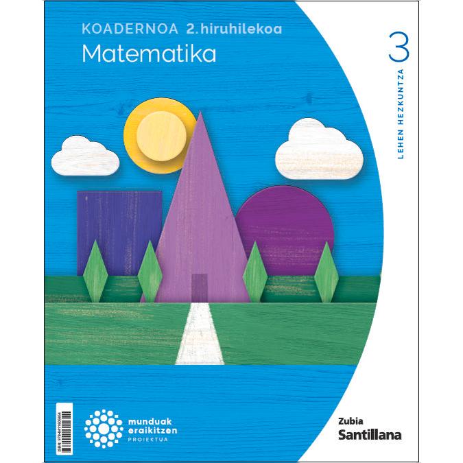 Portada de 1Koadernoa Matematika 3-2 Primària munduak eraikitzen Zubia Santillana (Tapa blanda).