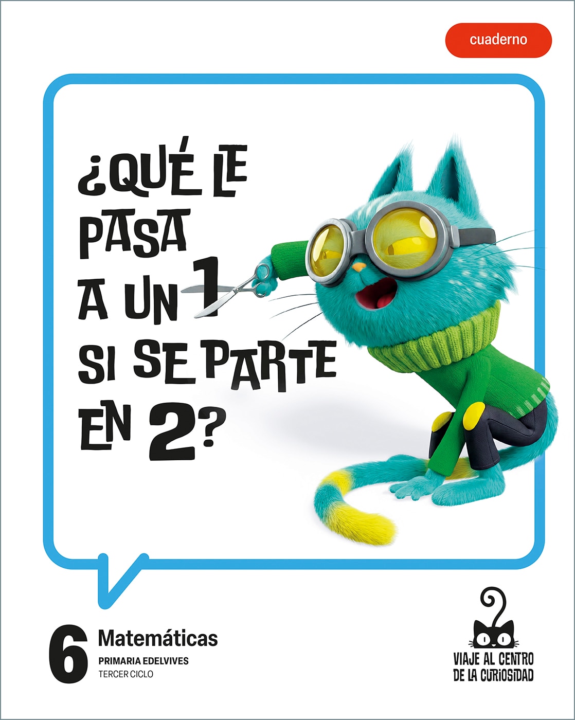 Portada de Proyecto: Viaje al centro de la curiosidad. Matemáticas 6 - Cuaderno