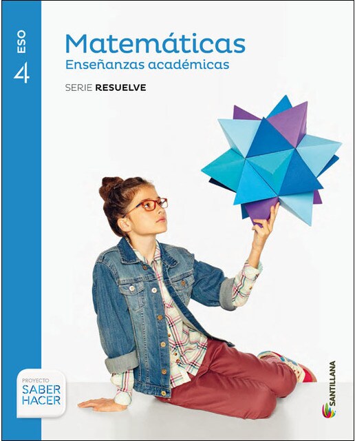 Portada de MATEMATICAS ENSEÑANZAS ACADEMICAS SERIE RESUELVE 4 ESO SABER HACER (Tapa blanda).
