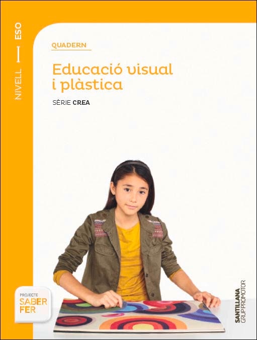 QUADERN EDUCACIO VISUAL I PLASTICA SERIE CREA NIVEL I ESO SABER FER 1
