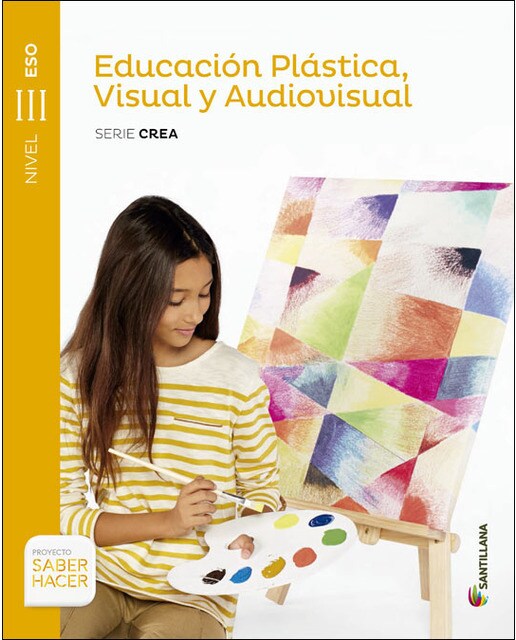 EDUCACIÓN PLÁSTICA, VISUAL Y AUDIOVISUAL SERIE CREA NIVEL III ESO SABER HACER (Tapa blanda) 1
