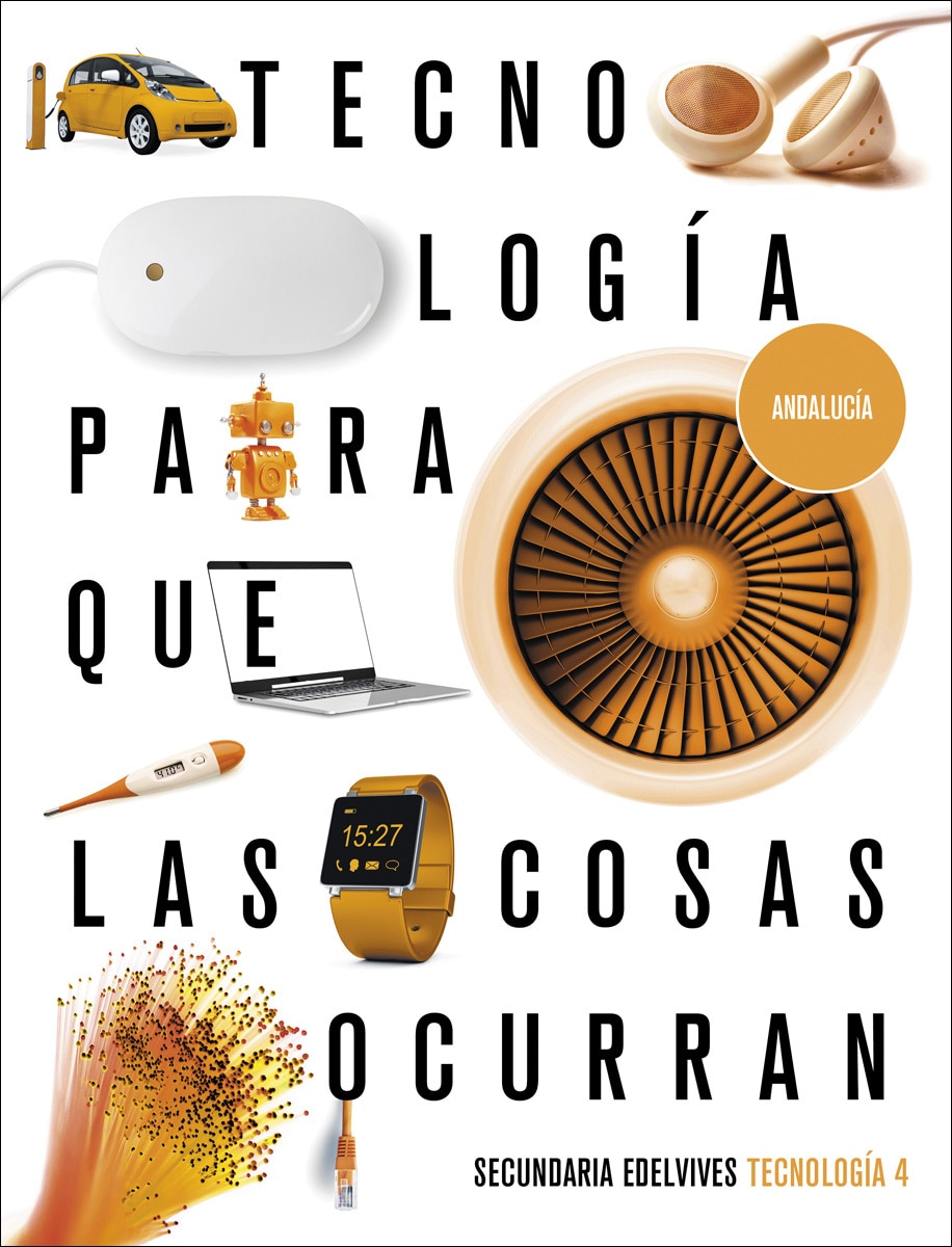 Proyecto: Para que las cosas ocurran - Tecnología 4. Ed. Andalucía