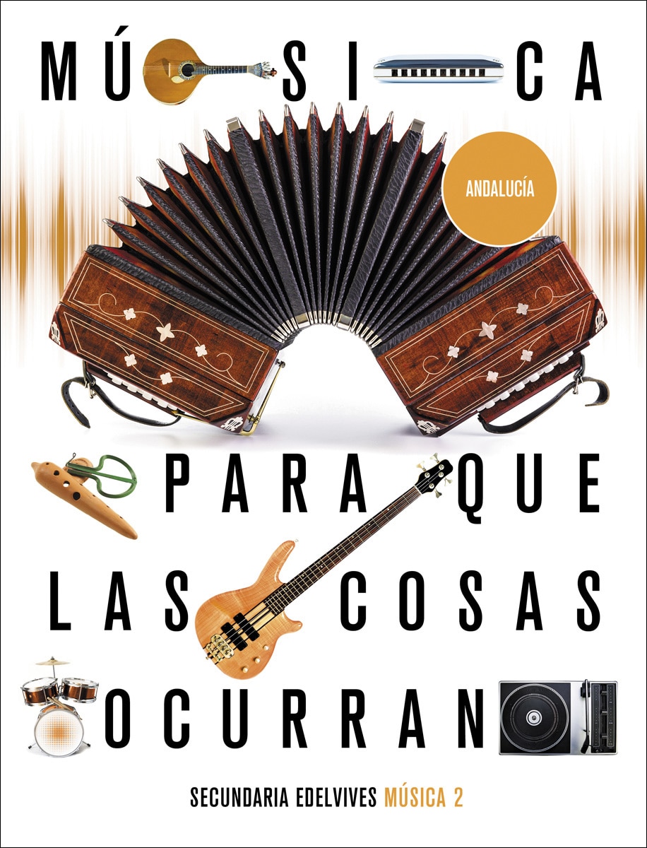 Proyecto: Para que las cosas ocurran - Música 2. Ed. Andalucía