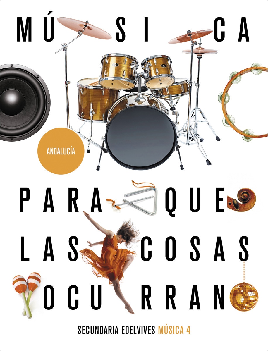 Proyecto: Para que las cosas ocurran - Música 4. Ed. Andalucía