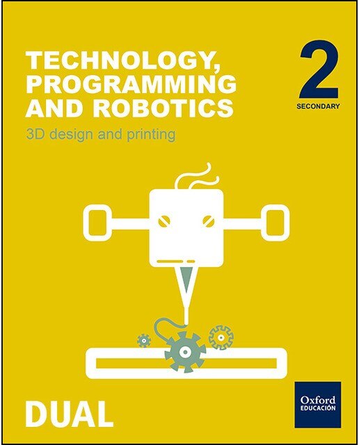 Inicia Technology, Programming and Robotics 2.º ESO. 3D design and printing. Student's Book