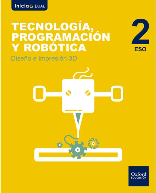 Inicia Tecnología, Programación y Robótica 2.º ESO. Diseño e impresión 3D