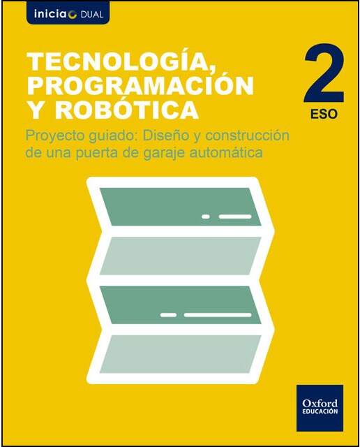 Inicia Tecnología, Programación y Robótica 2.º ESO. Diseño y construcción de una puerta de garaje automática