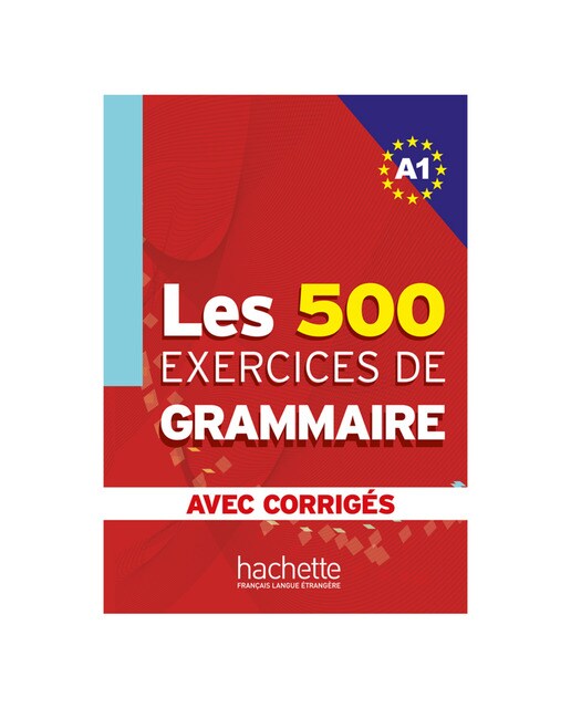 Les 500 exercises de grammaire a1: avec corrigés