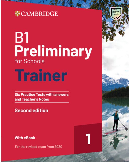 B1 Preliminary for Schools Trainer 1 for the Revised 2020 Exam Second edition Six Practice Tests with Answers and Teacher's Notes with Resources Down 1