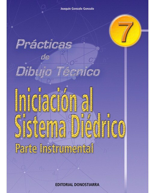 Portada de P.D.T. Nº 7: Iniciación al sistema diédrico. Parte instrumental.