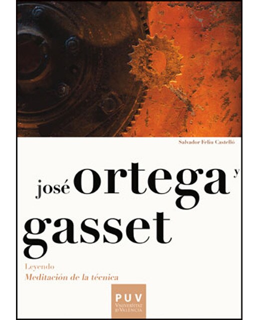 José Ortega y Gasset. Leyendo «Meditación de la técnica»