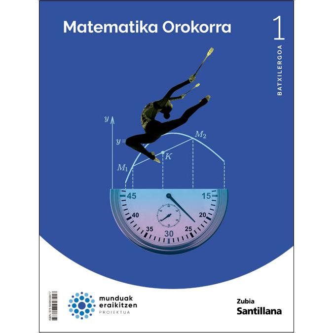 Portada de MATEMATIKA OROKORRA 1 BTX MUNDUAK ERAILITZEN (Tapa blanda).