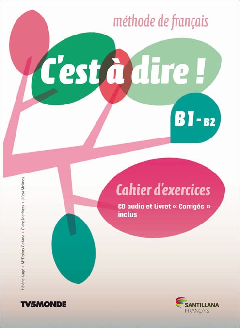 Portada de C'EST A DIRE B1+ EXERCICES+CD+CORRIGES.