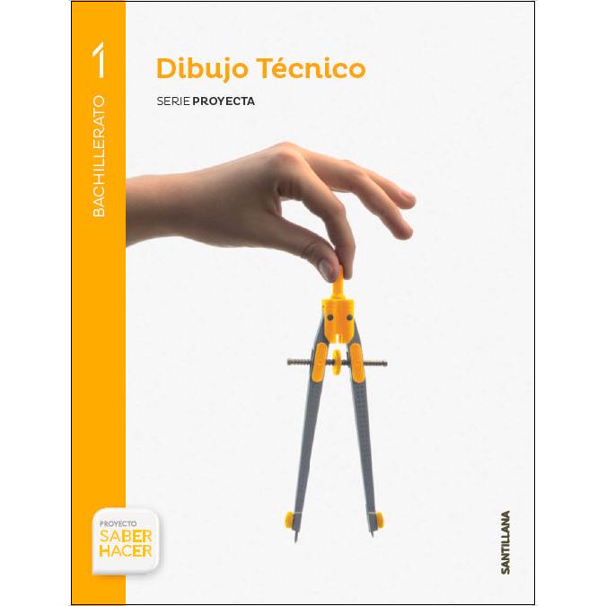 DIBUJO TECNICO SERIE PROYECTA 1 BTO SABER HACER