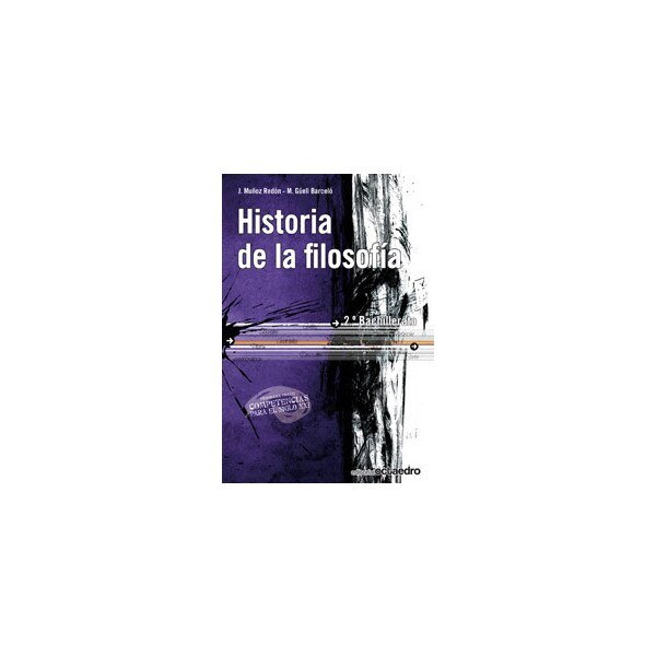 Historia de la filosofía. 2¼ Bachillerato: Competencias para el siglo XXI  (Tapa blanda) 1