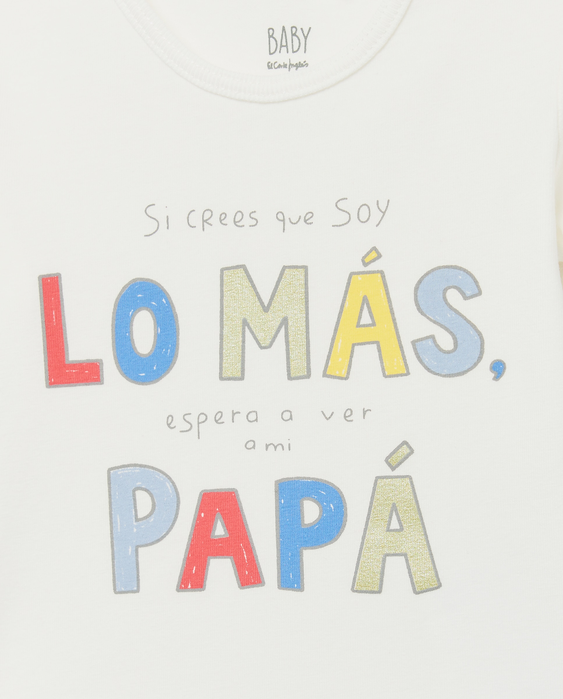 Imagen 3 de Body de bebé con mensaje "si crees que soy LO MAS espera a ver a mi PAPÁ" " - Baby El Corte Inglés - Blanco roto Blanco roto