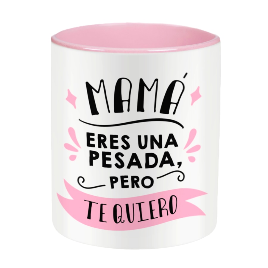 Taza con frase y color rosa (Mamá eres una pesada pero te quiero) Regalo original para MAMÁ - La Mente es Maravillosa.